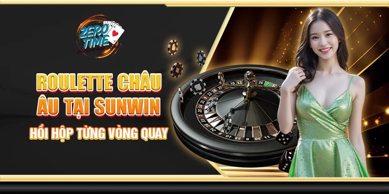 Roulette châu âu tại Sunwin - Hồi hộp từng vòng quay