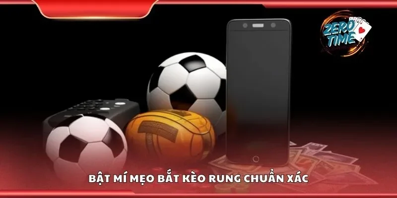 Bật mí mẹo bắt kèo rung chuẩn xác
