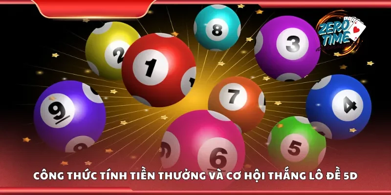 Công thức tính tiền thưởng và cơ hội thắng lô đề 5D