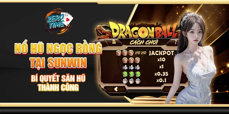 Nổ hũ ngọc rồng tại Sunwin - Bí quyết săn hũ thành công